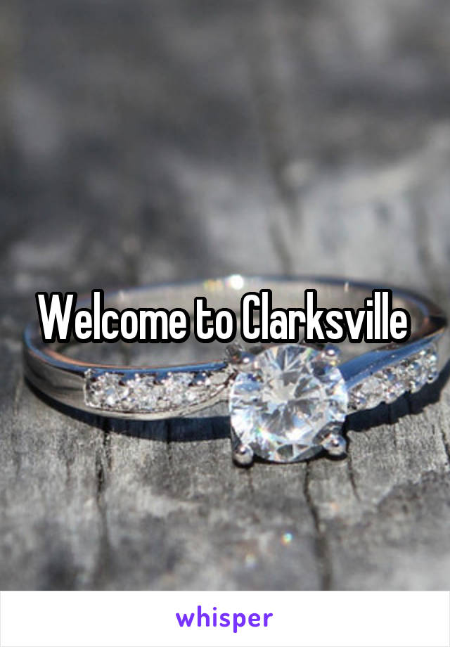 Welcome to Clarksville 