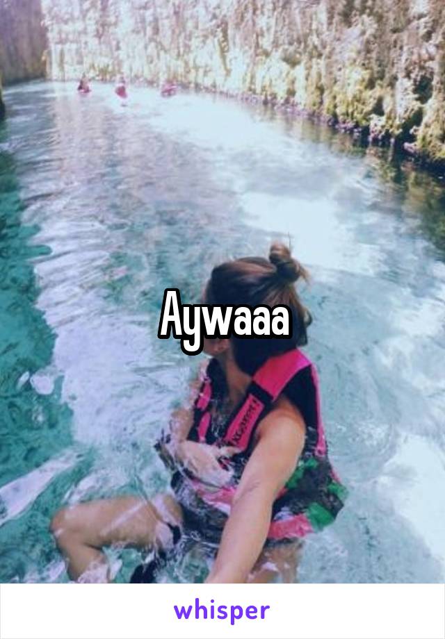 Aywaaa