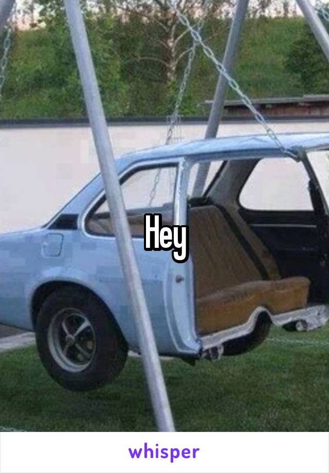 Hey