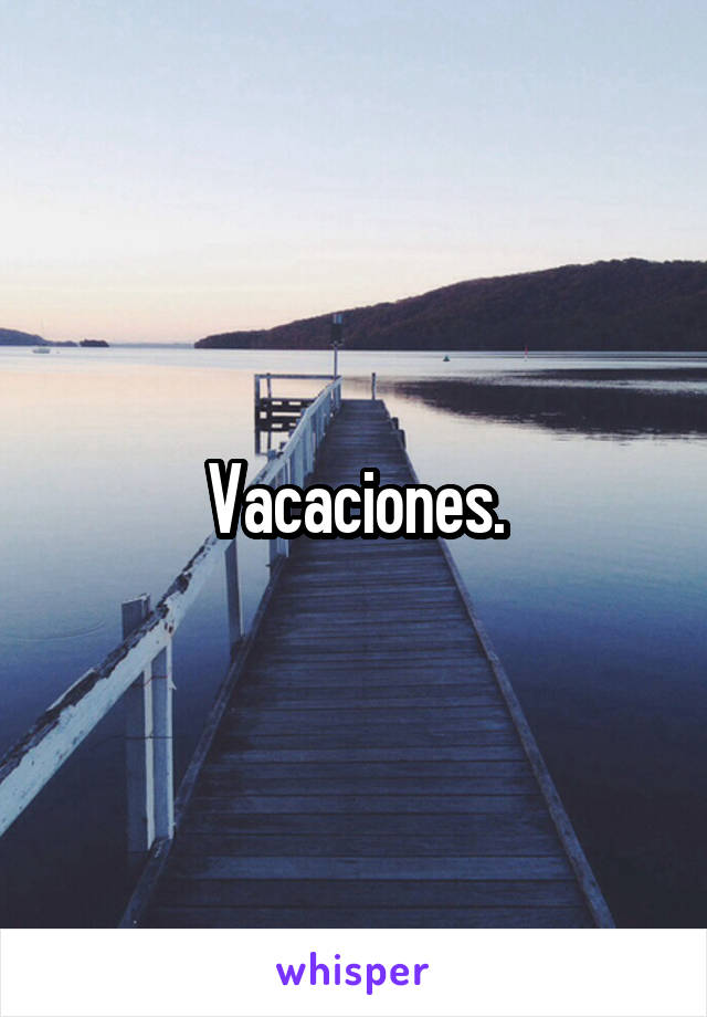 Vacaciones.