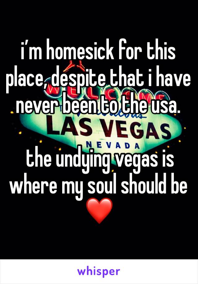 i’m homesick for this place, despite that i have never been to the usa.

 the undying vegas is where my soul should be❤️