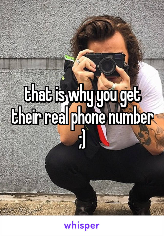 that is why you get their real phone number ;)