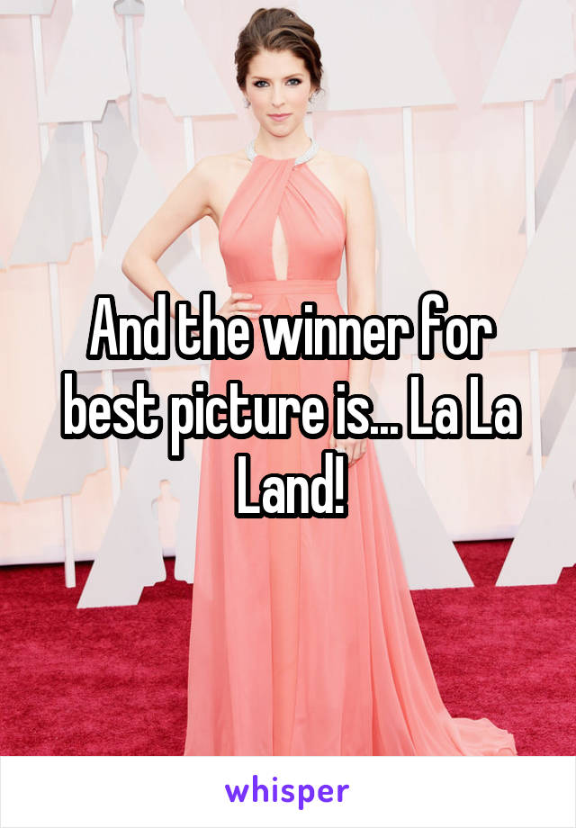 And the winner for best picture is... La La Land!