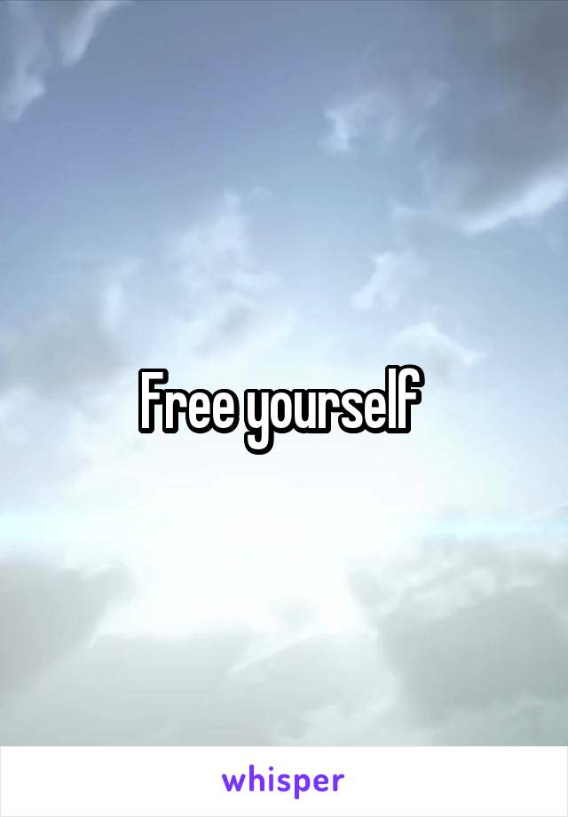 Free yourself 