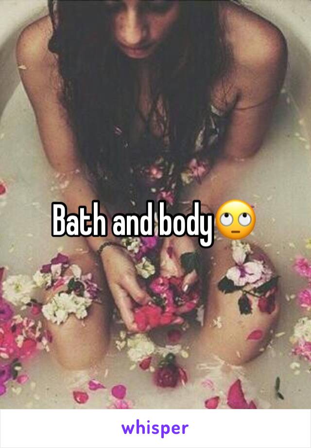 Bath and body🙄