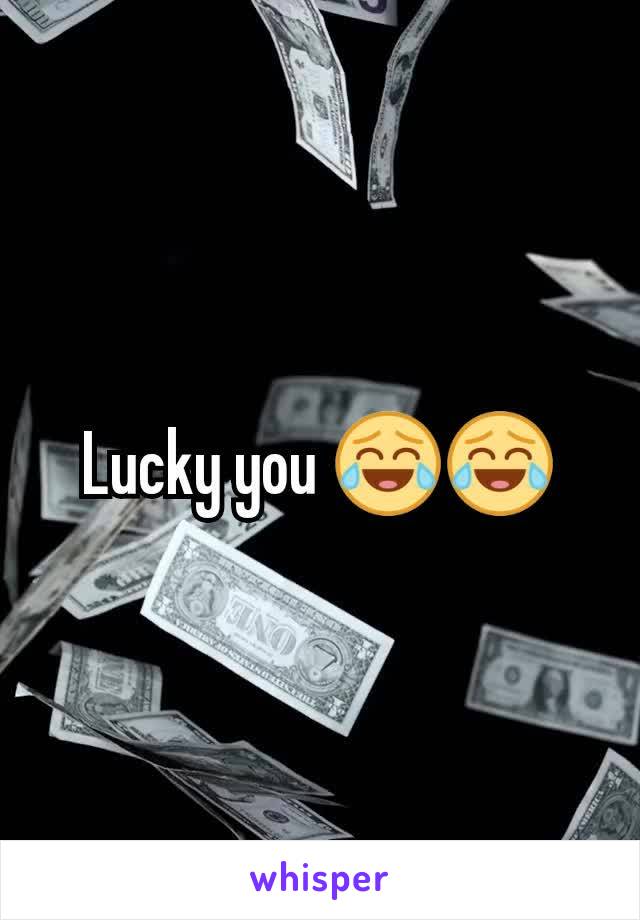 Lucky you 😂😂