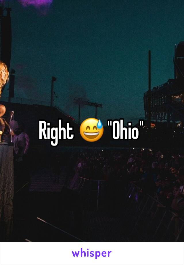 Right 😅 "Ohio"