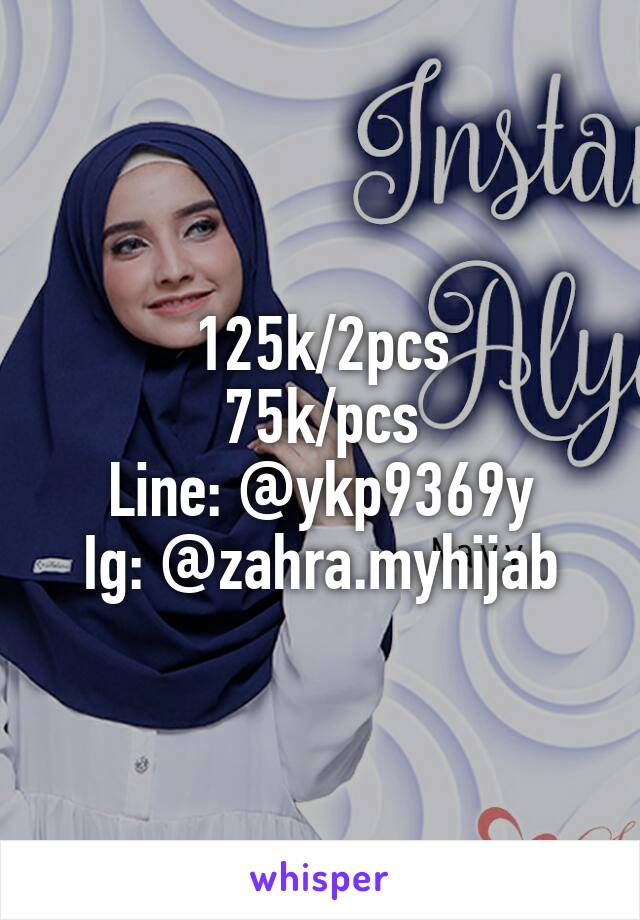 125k/2pcs
75k/pcs
Line: @ykp9369y
Ig: @zahra.myhijab