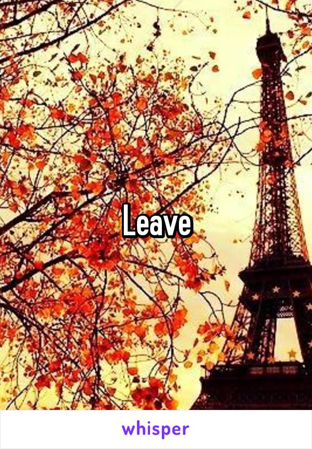 Leave