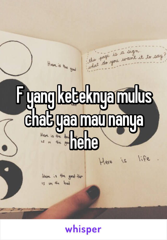 F yang keteknya mulus chat yaa mau nanya hehe