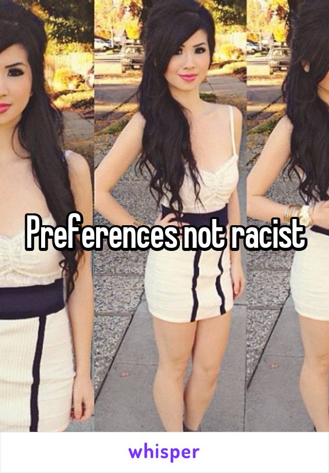 Preferences not racist