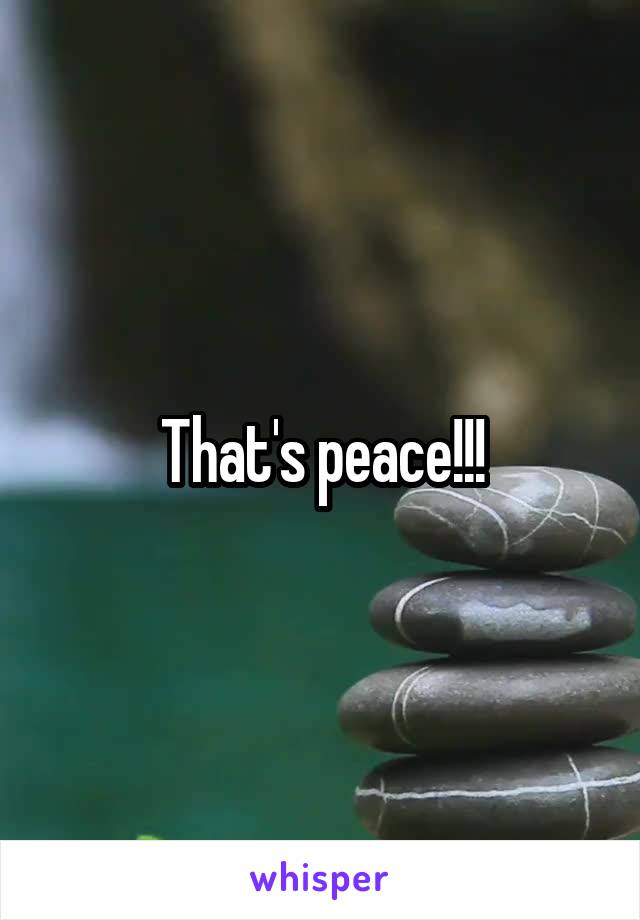 That's peace!!!