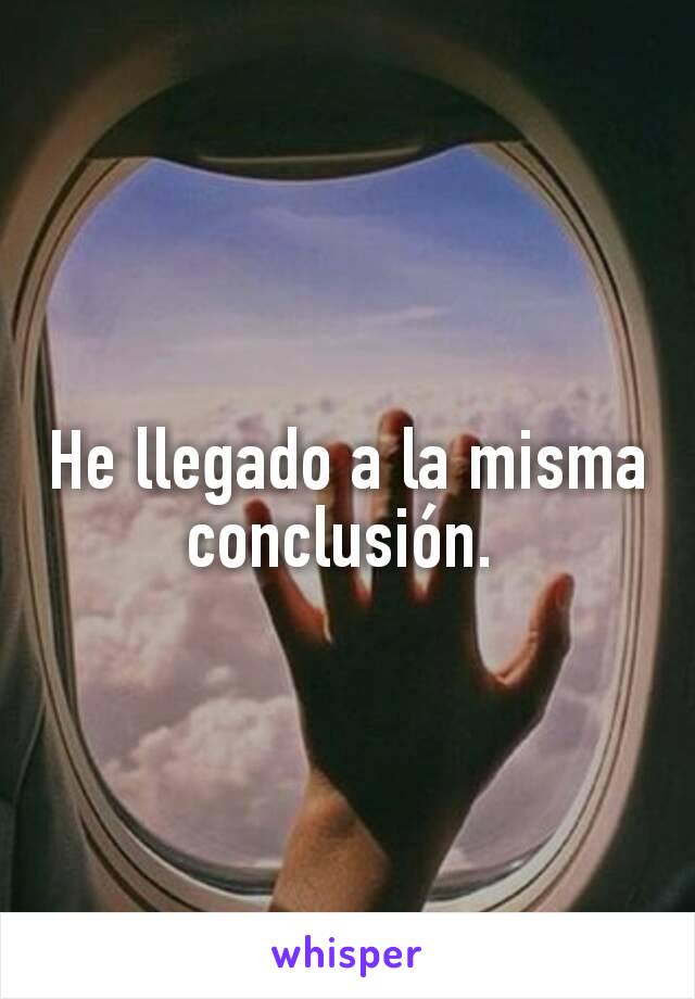 He llegado a la misma conclusión. 