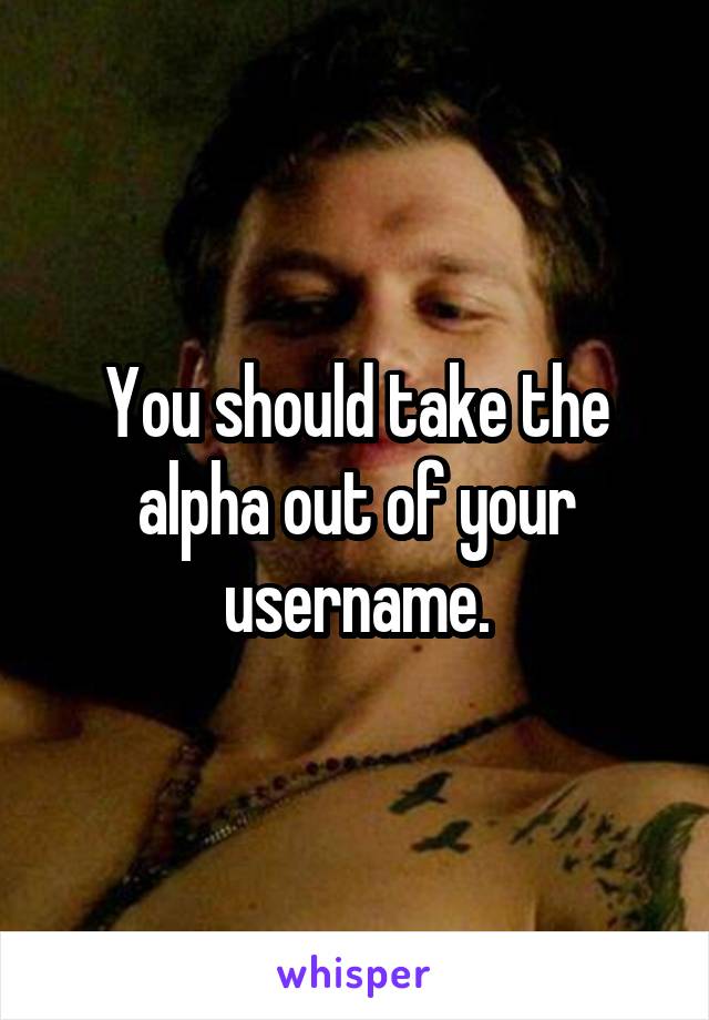 You should take the alpha out of your username.