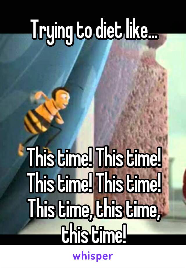 Trying to diet like...




This time! This time! This time! This time! This time, this time, this time!