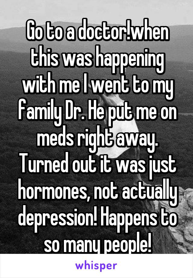 Go to a doctor!when this was happening with me I went to my family Dr. He put me on meds right away. Turned out it was just hormones, not actually depression! Happens to so many people!