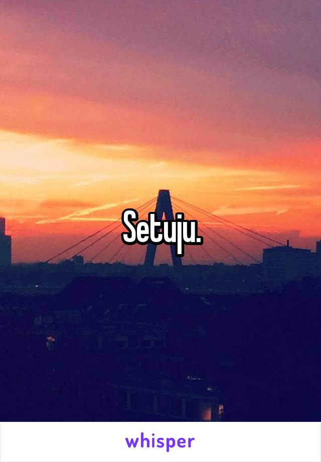 Setuju.