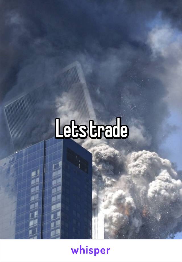 Lets trade