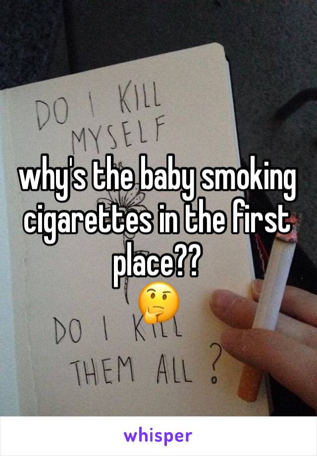 why's the baby smoking cigarettes in the first place??
🤔