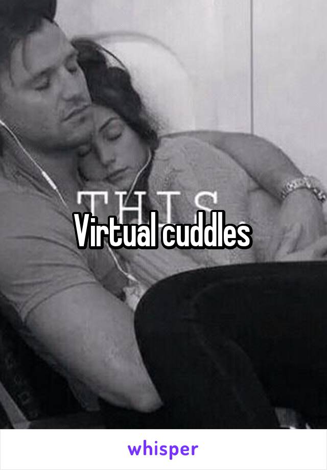 Virtual cuddles 