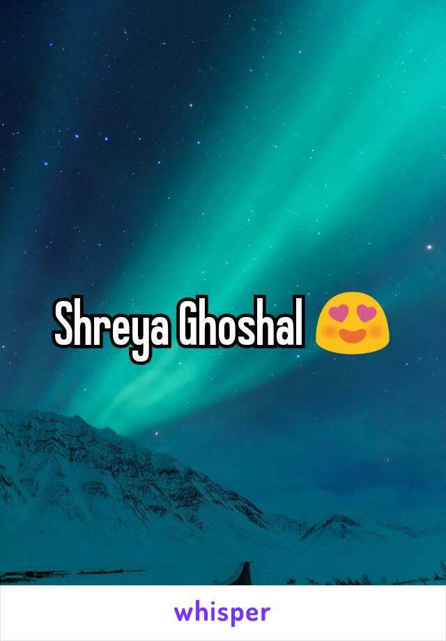 Shreya Ghoshal 😍