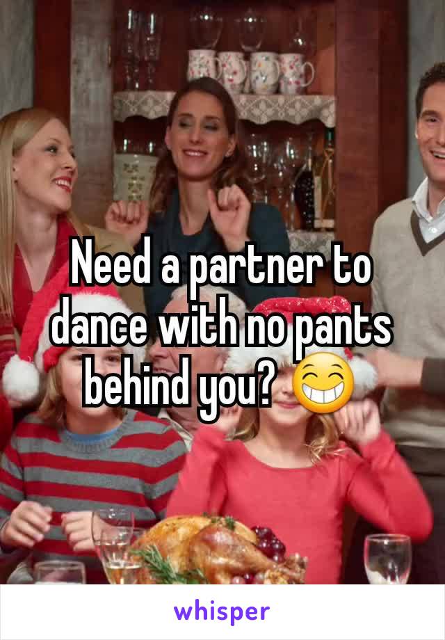 Need a partner to dance with no pants behind you? 😁