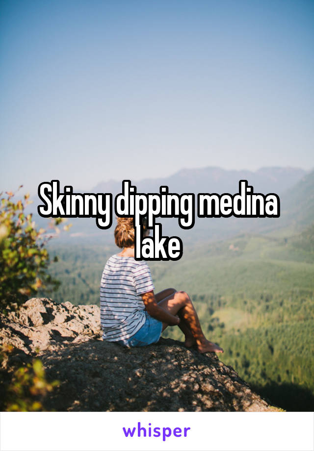 Skinny dipping medina lake