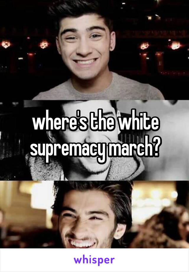 where's the white supremacy march?