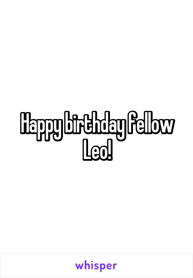 Happy birthday fellow Leo!