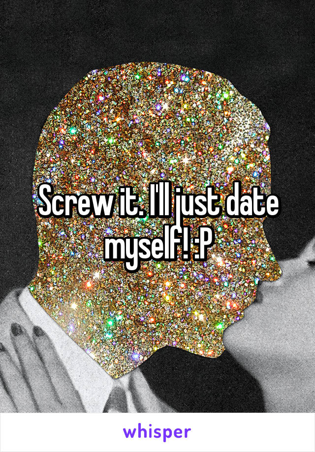 Screw it. I'll just date myself! :P