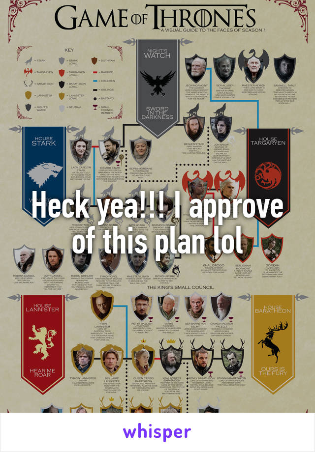 Heck yea!!! I approve of this plan lol