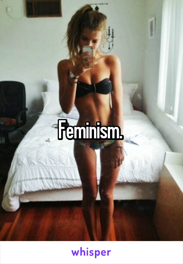 Feminism. 