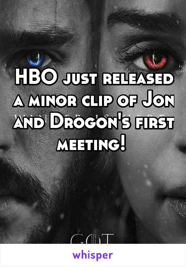 HBO just released a minor clip of Jon and Drogon's first meeting! 

