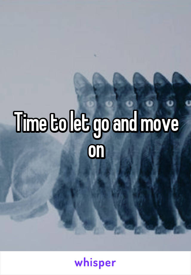 Time to let go and move on