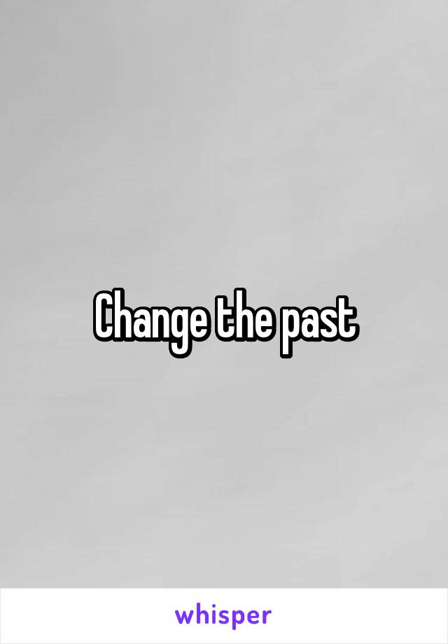 Change the past