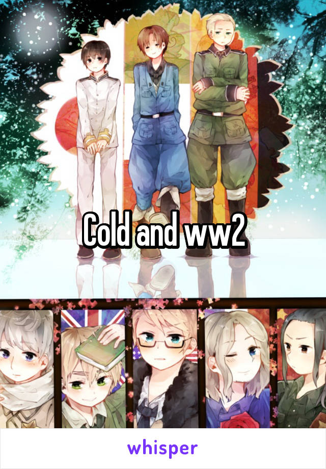 Cold and ww2