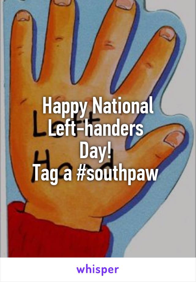 Happy National
Left-handers 
Day! 
Tag a #southpaw 