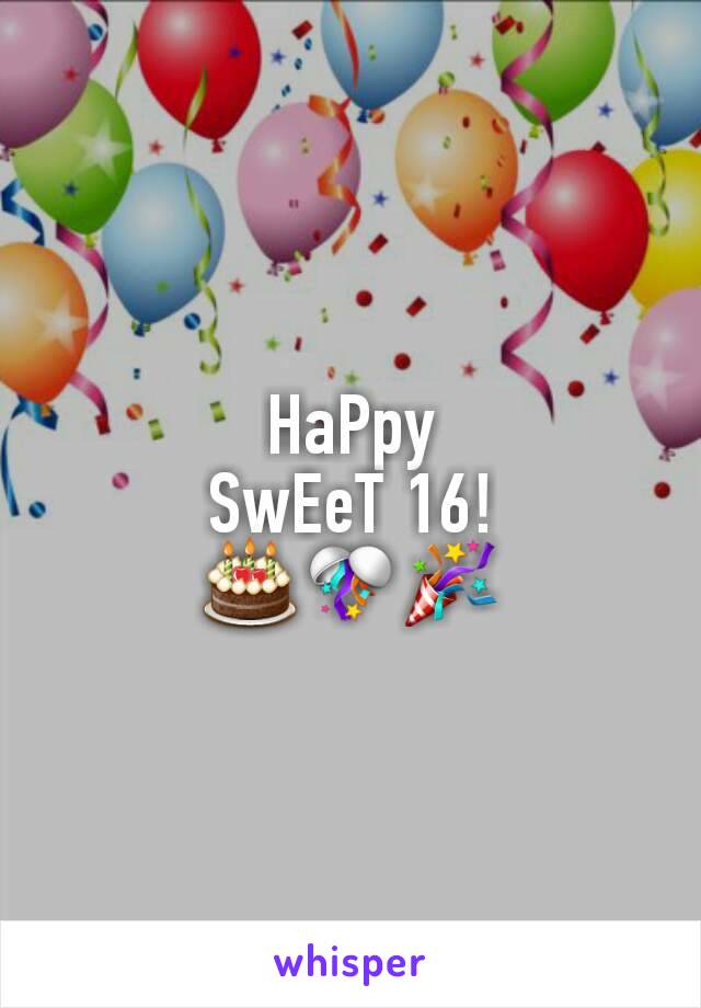 HaPpy
SwEeT 16!
🎂🎊🎉