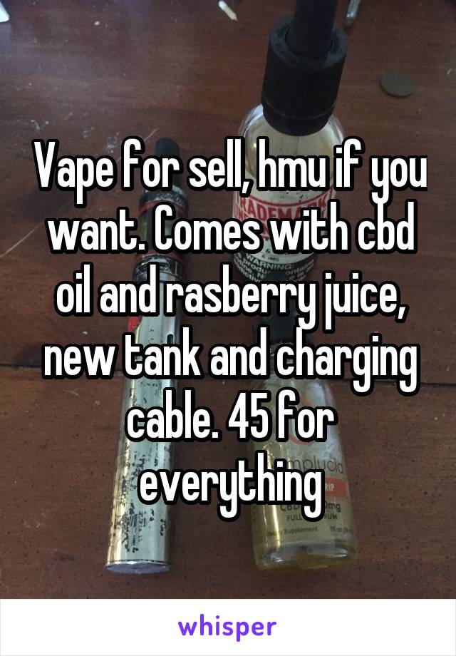 Vape for sell, hmu if you want. Comes with cbd oil and rasberry juice, new tank and charging cable. 45 for everything