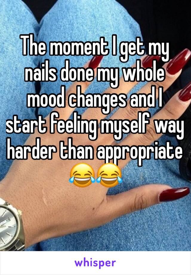 The moment I get my nails done my whole mood changes and I start feeling myself way harder than appropriate 😂😂