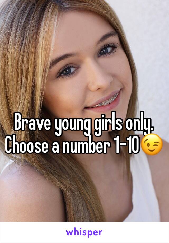 Brave young girls only. Choose a number 1-10😉