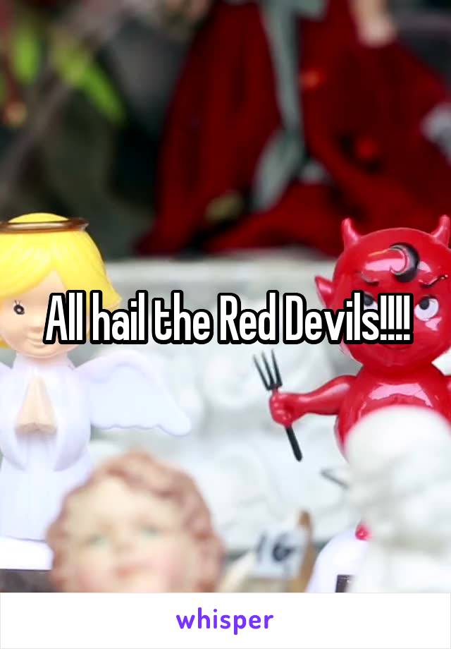 All hail the Red Devils!!!!