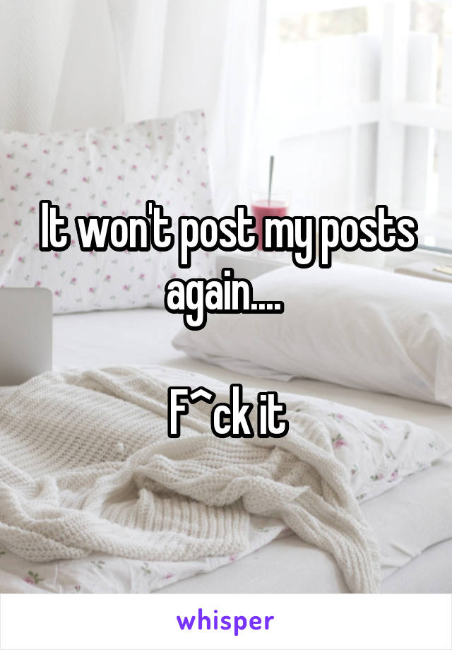 It won't post my posts again.... 

F^ck it