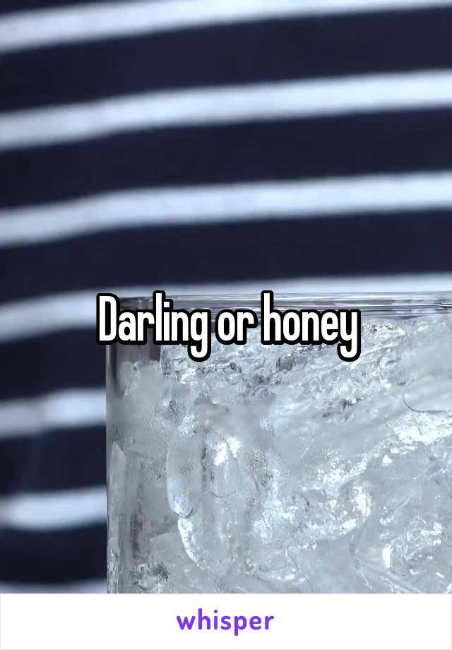 Darling or honey