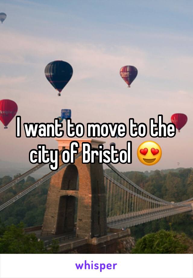 I want to move to the city of Bristol 😍