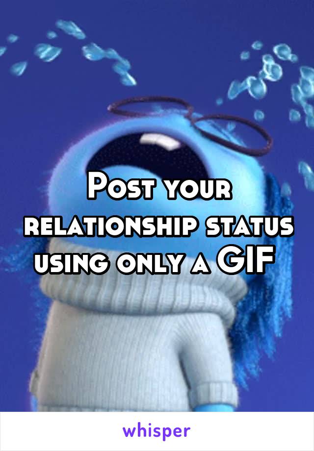 Post your relationship status using only a GIF 