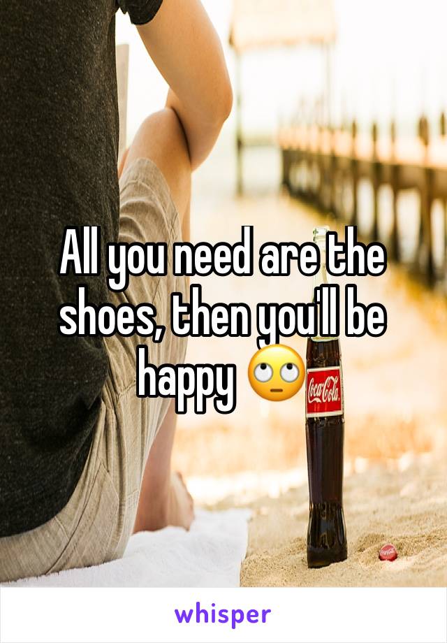 All you need are the shoes, then you'll be happy 🙄