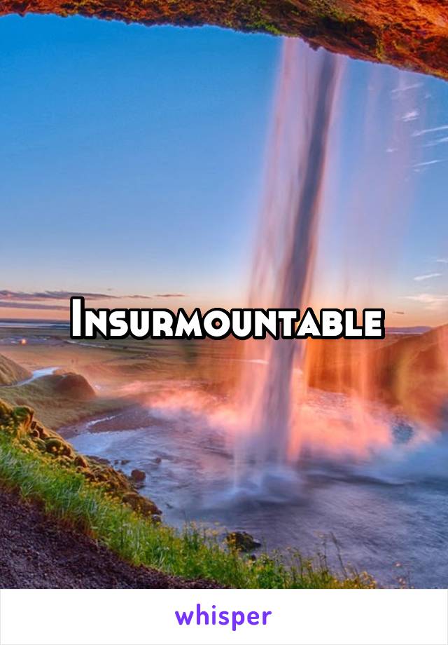 Insurmountable