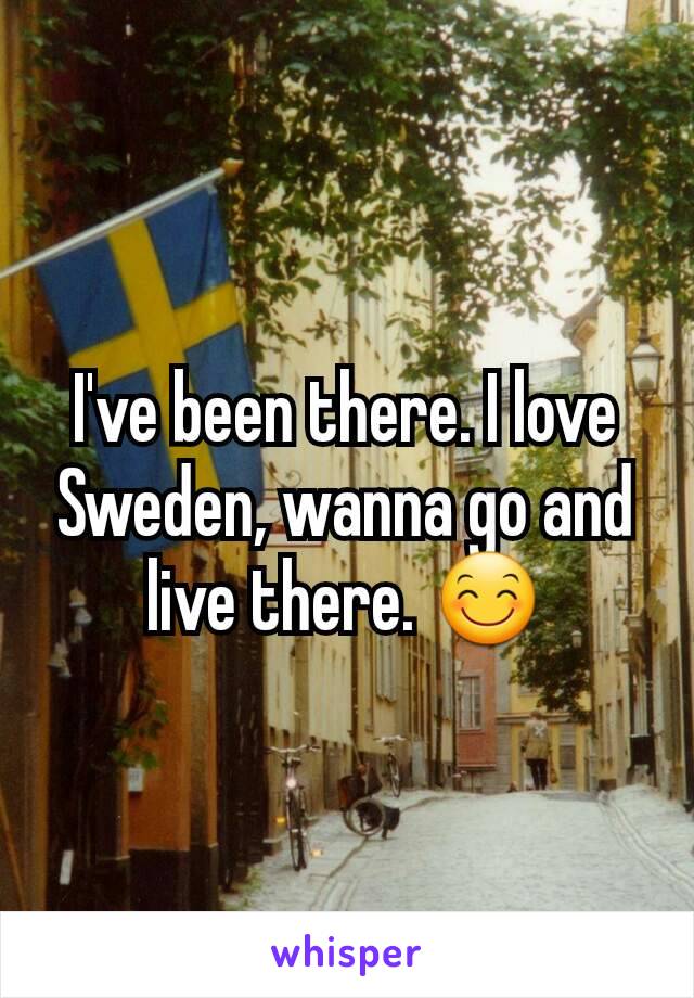 I've been there. I love Sweden, wanna go and live there. 😊