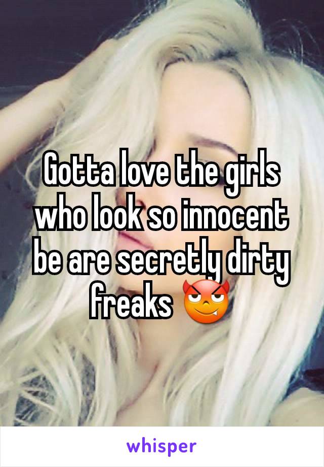 Gotta love the girls who look so innocent be are secretly dirty freaks 😈